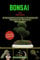 Bonsai for Beginners: A Comprehensive Guide to Growing and Shaping Your Miniature Masterpiece