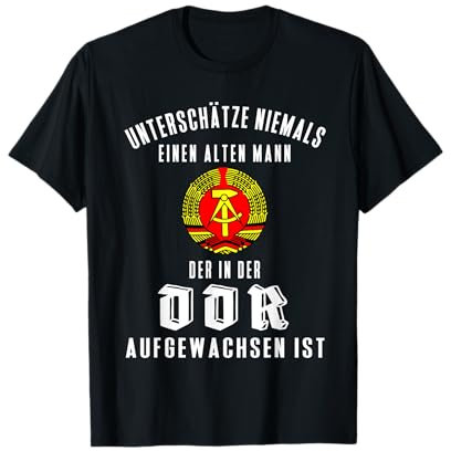 Unterschätze nie alten Mann aufgewachsen in der DDR - Ossi T-Shirt