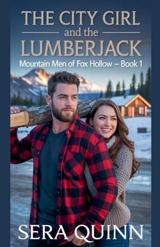 The City Girl And The Lumberjack (Mountain Men of Fox Hollow, Band 1)