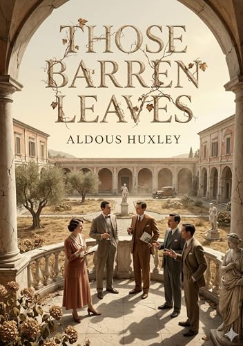 Those Barren Leaves: by Aldous Huxley