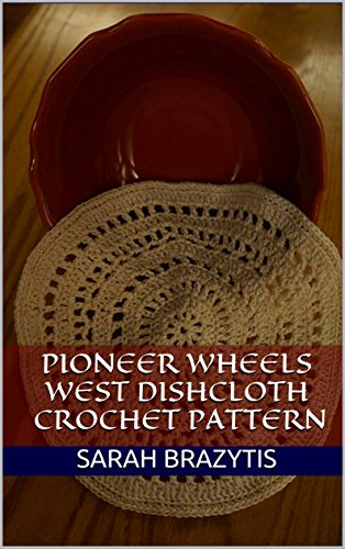 Pioneer Wheels West Dishcloth Crochet Pattern (The Crocheted Kitchen)