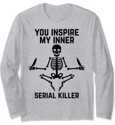 You Inspire My Inner Serial Killer Shirt Skelett Yoga Shirt Langarmshirt