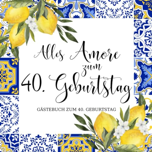 Gästebuch zum 40. Geburtstag: Buch zum ausfüllen mit Errinerungen, Wünsche und Fotos - Positano für Frau