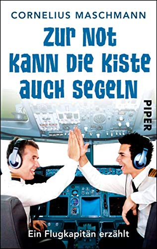 Zur Not kann die Kiste auch segeln: Ein Flugkapitän erzählt