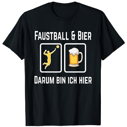 Faustball und Bier darum bin ich hier Faustballspieler Team T-Shirt