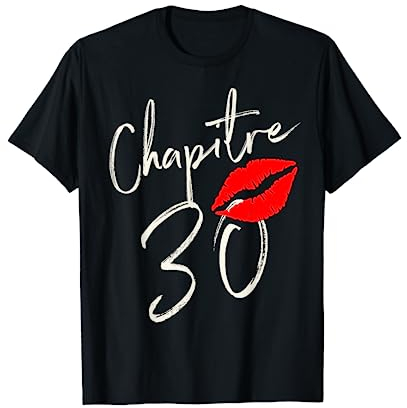 Chapitre 30 ans joyeux anniversaire Nées en 1991 T-Shirt