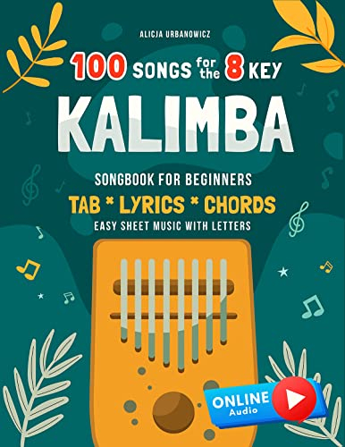 Kalimba 100 Songs for the 8 Key I Songbook for Beginners I TAB Lyrics Chords I Easy Sheet Music with Letters: Online Audio I Big Song Book for Kalimba ... Melodies for Kids Adults (English Edition)