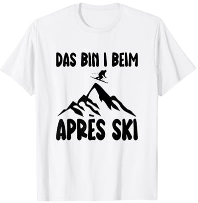 Das bin i beim Apres Ski Party Outfit Damen Herren Skifahren T-Shirt