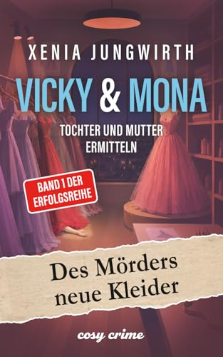 Des Mörders neue Kleider: Ein Vicky und Mona Roman (Vicky & Mona, Band 1)