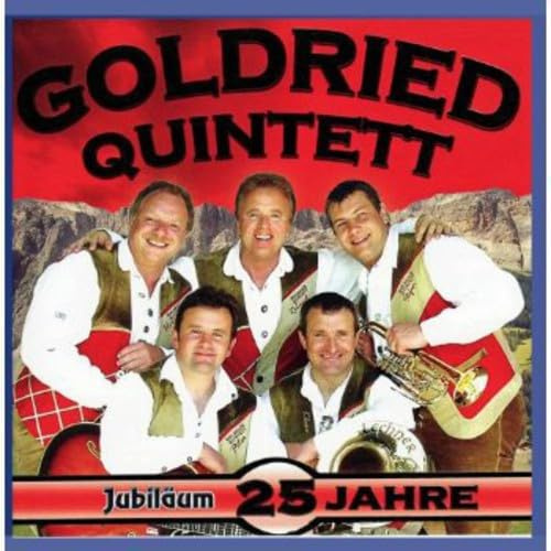 Orig. Goldried Quintett - 25 Jahre Jubiläum