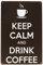 Hioni Keep Calm and Drink Coffee, Schild aus Metall Panel Poster Metallplatte Slogan Art Décor Vintage PR Bar Kaffee Pub