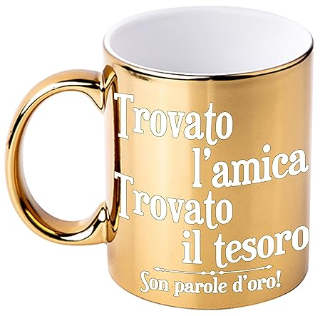 Bombo Tazza in Ceramica Metallizzata Color Oro per festeggiare un'Amica, con la frase Trovato L'Amica Trovato il tesoro Son parole d'oro
