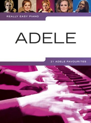 Really easy Piano: ADELE -- 21 Songs von Adele sehr leicht gesetzt für Klavier u.a. ROLLING IN THE DEEP und SOMEONE LIKE YOU - ideal für Anfänger und Wiedereinsteiger (Noten / sheet music)