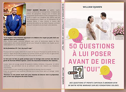 50 QUESTIONS À LUI POSER AVANT DE DIRE OUI: Des questions et points capitaux à aborder afin de bâtir votre mariage sur des fondations solides.