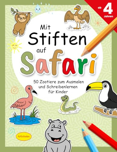 Mit Stiften auf Safari: 50 Zootiere zum Ausmalen und Schreibenlernen für Kinder ab 4 Jahren