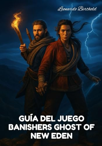 GUÍA DEL JUEGO BANISHERS GHOST OF NEW EDEN: Una guía para dominar la historia, consejos, trucos ocultos, combate y exploración en Banishers Ghosts of New Eden