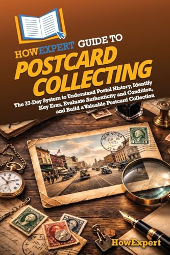 HowExpert Guide to Postcard Collecting: The 37-Day System to Understand Postal History, Identify Key Eras, Evaluate Authenticity and Condition, and Build a Valuable Postcard Collection