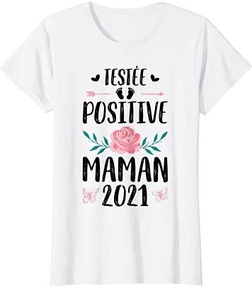 Femme Testée Positive Maman Enceinte 2021 Cadeau Fête des Mères T-Shirt