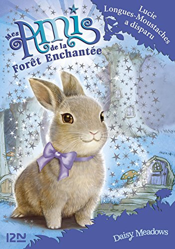 Mes amis de la forêt enchantée - tome 1 Lucie Longues-Moustaches a disparu (AMIS FOR ENCHAN)