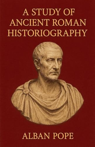 A Study of Ancient Roman Historiography