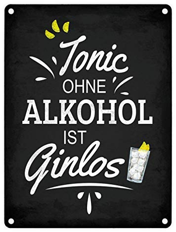 Metallschild mit Spruch: Tonic ohne Alkohol ist Ginlos Aluminiumschild Blechschild Werbeschild Türschild Warnschild Gin Tonic Gin Tonic Longdrink Alkohol Wortspiel Bar Hausbar Blechschild Schild