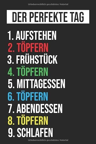 Mein perfekter Tag Aufwachen Töpfern Frühstück Töpfern Mittagessen Töpfern Abendessen Töpfern Schlafen: Töpfern Notizbuch / Geschenk Tagebuch, ... 6x9 Zoll, Notizbuch liniert, Tagebuch, stilv