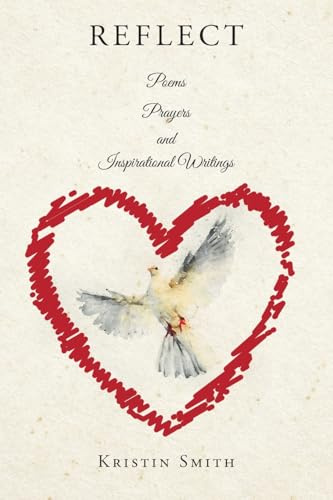 REFLECT: Poems, Prayers, and Inspirational Writings