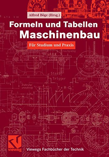 Formeln und Tabellen Maschinenbau: Für Studium und Praxis (Viewegs Fachbücher der Technik)