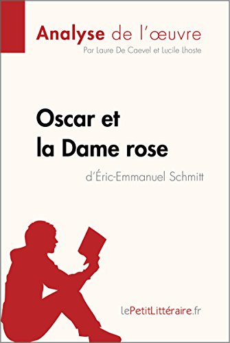 Oscar et la Dame rose d'Éric-Emmanuel Schmitt (Analyse de l'oeuvre): Analyse complète et résumé détaillé de l'oeuvre (Fiche de lecture) (French Edition)