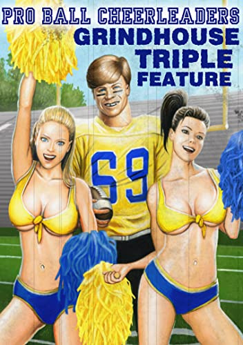 Pro-Ball Cheerleaders Grindhouse Triple Feature