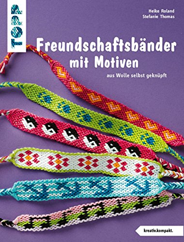 Freundschaftsbänder mit Motiven: aus Wolle selbst geknüpft (kreativ.kompakt.)