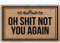 MsMr Lustige Fußmatte, mit Aufschrift: „Oh Shit Not You Again“, für Innen- und Außenbereich, Vliesstoff, 45,7 x 76,2 cm (18 x 30 Zoll)