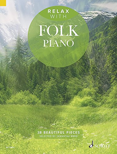 Relax with Folk Piano - Entspannen mit 38 traumhaften mittelschweren Folksongs und -Klavierstücken (Noten)