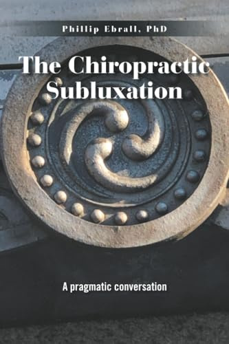 The Chiropractic Subluxation: A pragmatic conversation