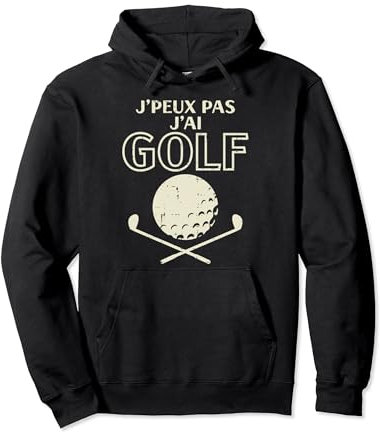 J'Peux Pas J'ai Golf Humour Sport Golfeur Club Homme Cadeau Sweat à Capuche
