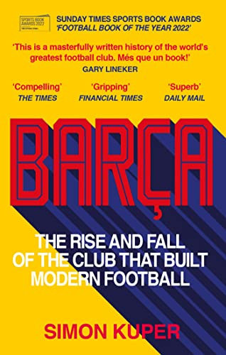 Barça: The rise and fall of the club that built modern football (English Edition)