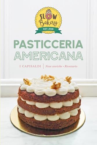 Pasticceria americana: I capisaldi. Note storiche - Ricettario