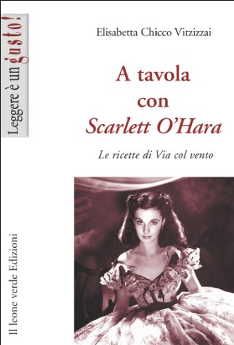 A tavola con Scarlett O’Hara (Leggere è un gusto)
