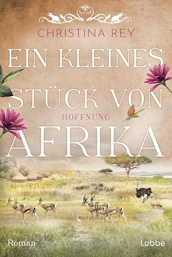 Ein kleines Stück von Afrika - Hoffnung: Roman. Eine packende Geschichte um das Schicksal einer Familie und eines Tierreservats in Kenia (Das endlose Land 2)