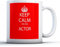 Finger prints - Keep Calm I'm an Actor - Acting Gift Mug, Ceramic, 11fl.oz.