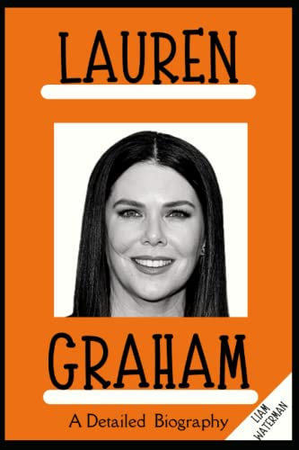 Lauren Graham: A Detailed Biography