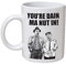 Still Game - You're Dain Ma Nut in Mug