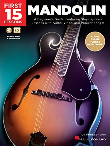 First 15 Lessons You Should Take On Mandolin: A Beginner's Guide, Featuring Step-By-Step Lessons with Audio, Video, and Popular Songs!