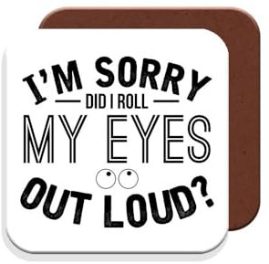 Work Colleague Funny Gift Coaster - I'm Sorry Did I Roll My Eyes Out Loud? - Giftset - Made by MUGGZ in The UK – Custom Funny Coffee Mug – Unique Gift for Friends & Family