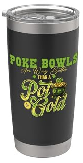 Poke Bowls sind viel besser als ein Topf voller Gold St. Patricks Day Doppelwandiger Edelstahl-Thermobecher