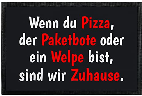 Fußmatte Innen & Außen - Wenn du Pizza bist, sind wir Zuhause! - originelle Geschenkidee | lustiger Fußabtreter | Haustür, Eingangstür | Weihnachten, Geburtstag, Büro | Deko (50 x 35 cm, Schwarz)
