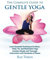 The Complete Guide to Gentle Yoga: Learn Essential Techniques for Basic, Chair, Yin, and Restorative Yoga Includes Simple and Thorough Instructions with Hundreds of Photos (English Edition)