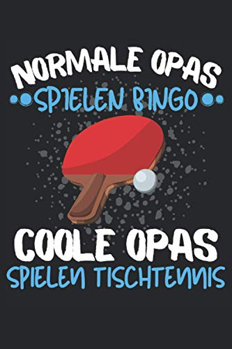 COOLE OPAS SPIELEN TISCHTENNIS!: Notizbuch A5, 120 Seiten, LINIERT - Lustiges Tischtennis Spruch Motiv für Tischtennisspieler! Super als Notizbuch, ... geeignet! Super Geschenkidee für TT-Spieler!