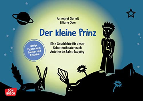 Der kleine Prinz: Eine Geschichte für unser Schattentheater nach Antoine de Saint-Exupéry. Fertige Figuren zum Spielen und Erzählen für Kindergarten, ... und Figuren für unser Schattentheater)