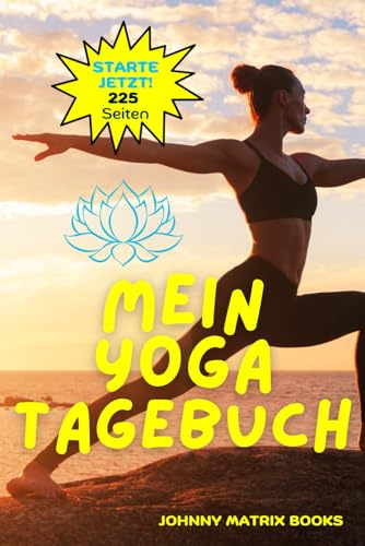Mein Yoga Tagebuch: Dein kreativer Begleiter für eine achtsame Yoga-Praxis!